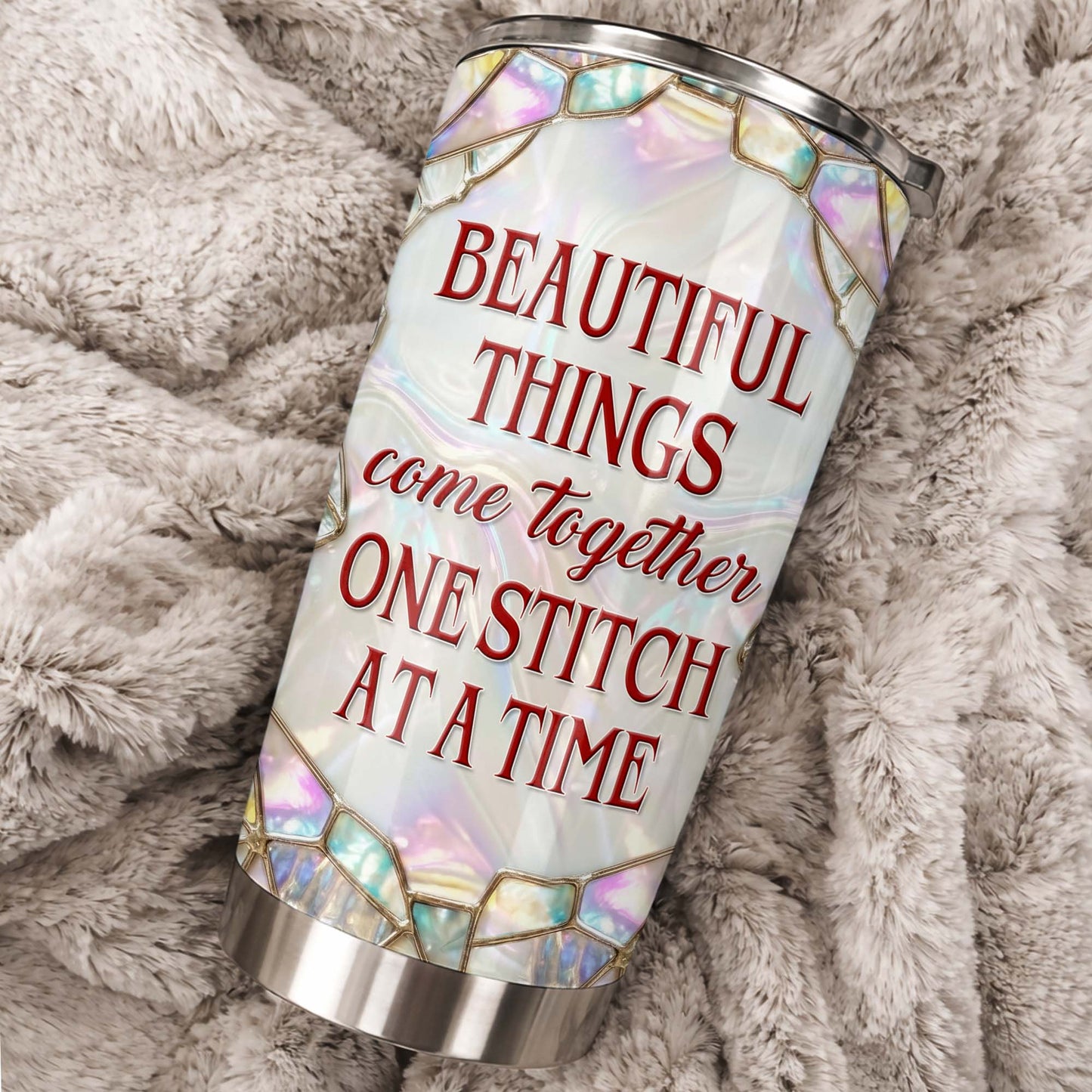 Beautiful Things Come Together One Stitch At A Time - Personalized Custom Stainless Steel Tumbler 20oz 30oz - HAND004_TB