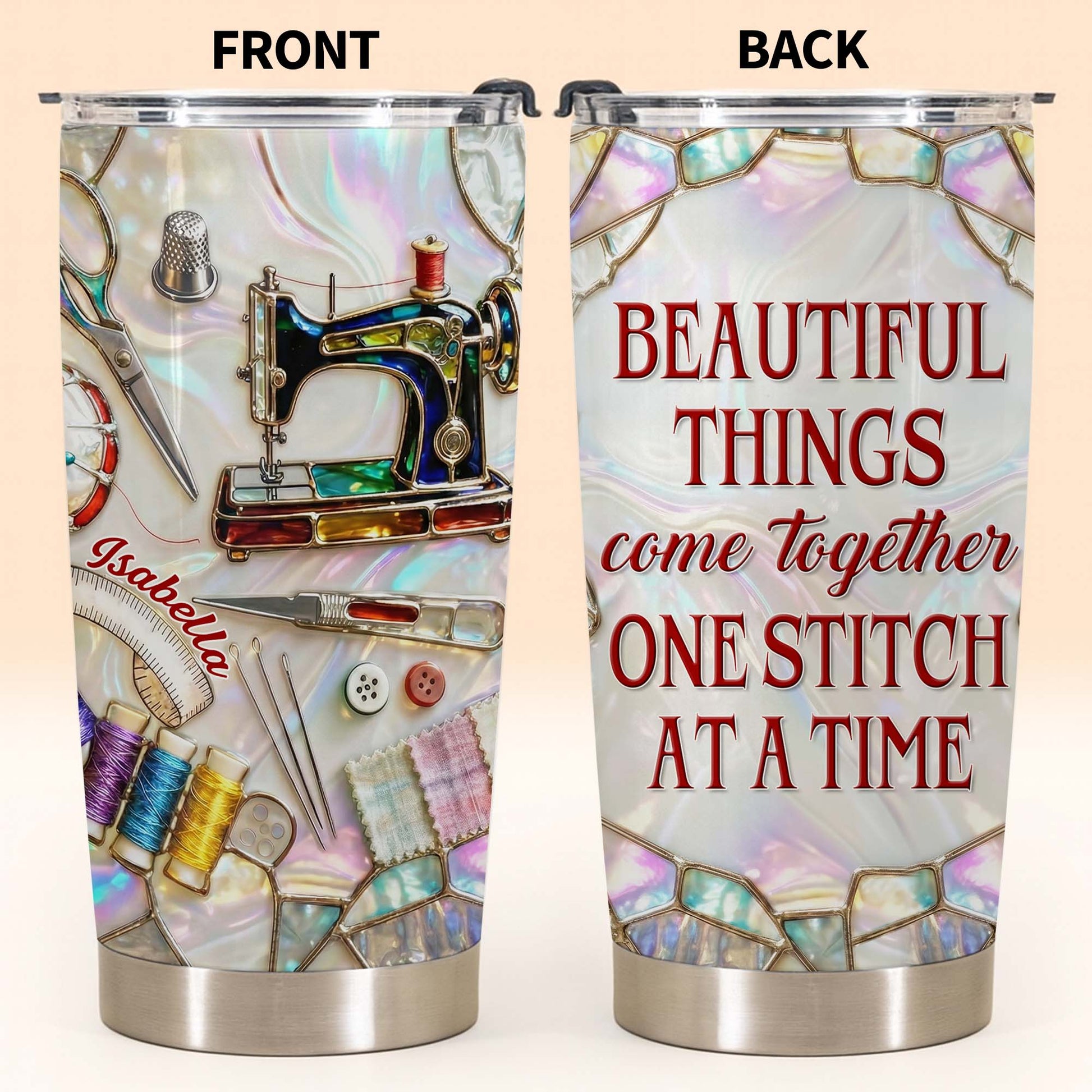 Beautiful Things Come Together One Stitch At A Time - Personalized Custom Stainless Steel Tumbler 20oz 30oz - HAND004_TB