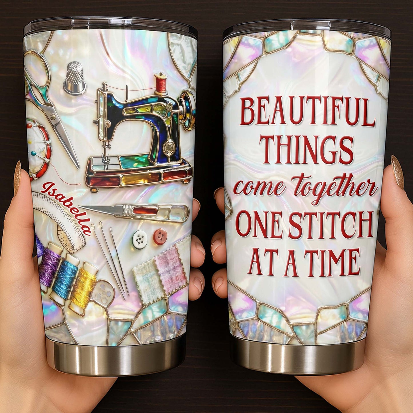 Beautiful Things Come Together One Stitch At A Time - Personalized Custom Stainless Steel Tumbler 20oz 30oz - HAND004_TB