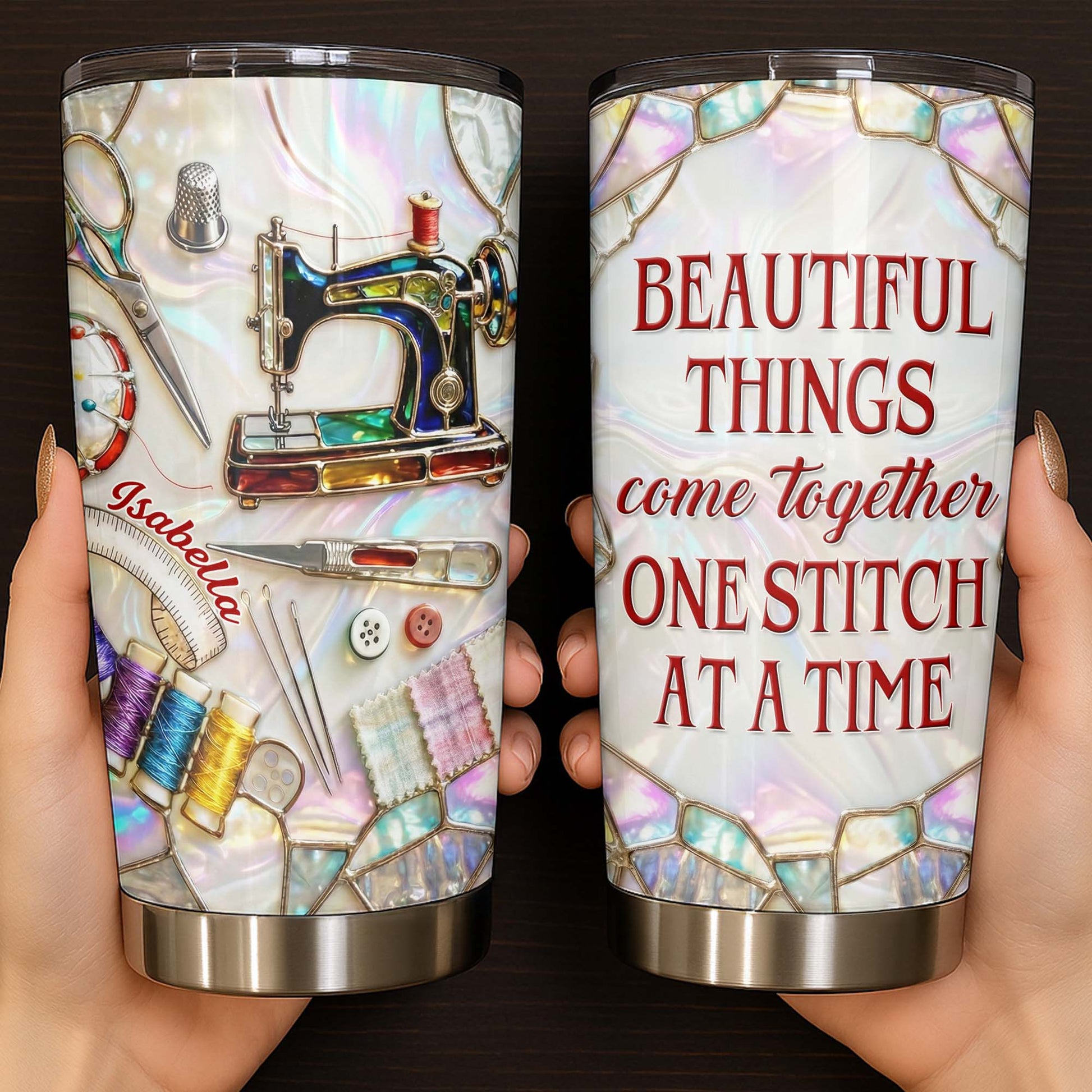 Beautiful Things Come Together One Stitch At A Time - Personalized Custom Stainless Steel Tumbler 20oz 30oz - HAND004_TB