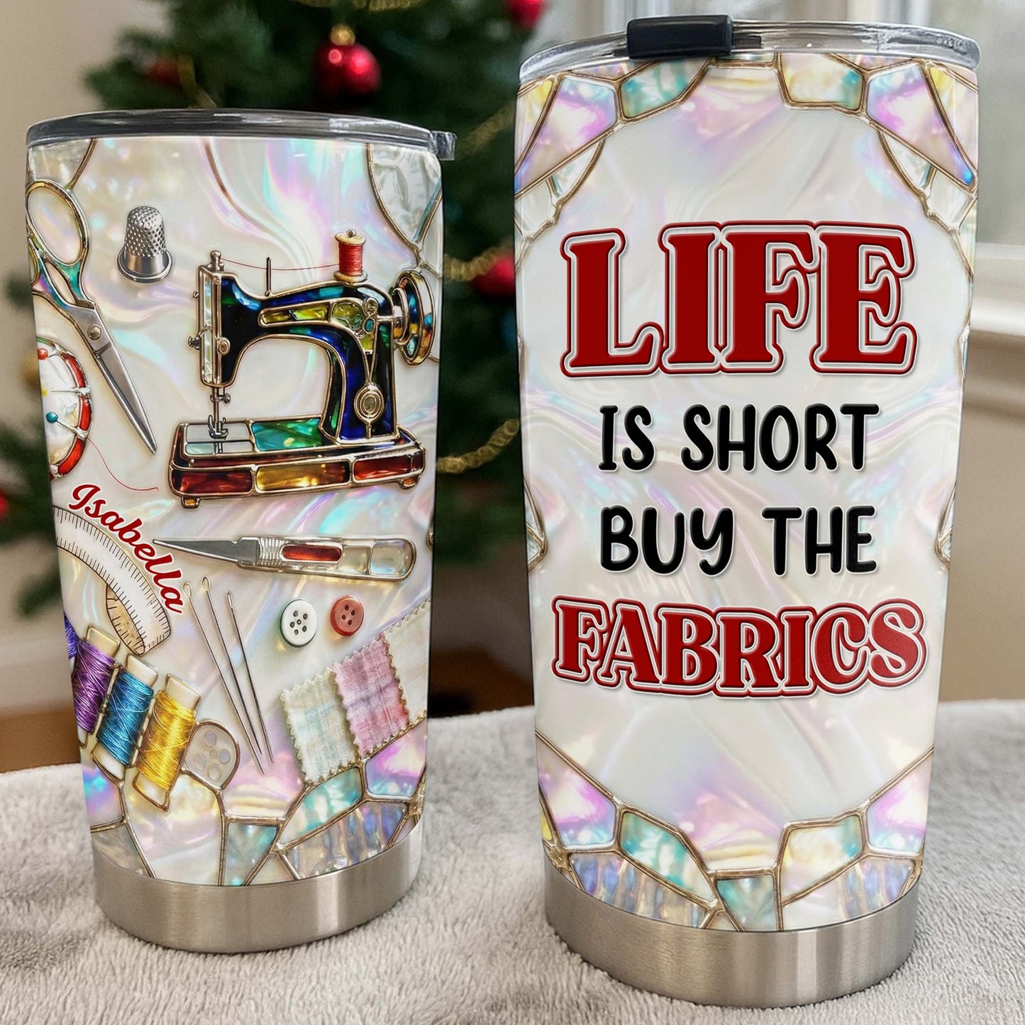 Life Is Short Buy The Fabrics, Sewing Crafts Design - Personalized Custom Stainless Steel Tumbler 20oz 30oz - HAND008_TB