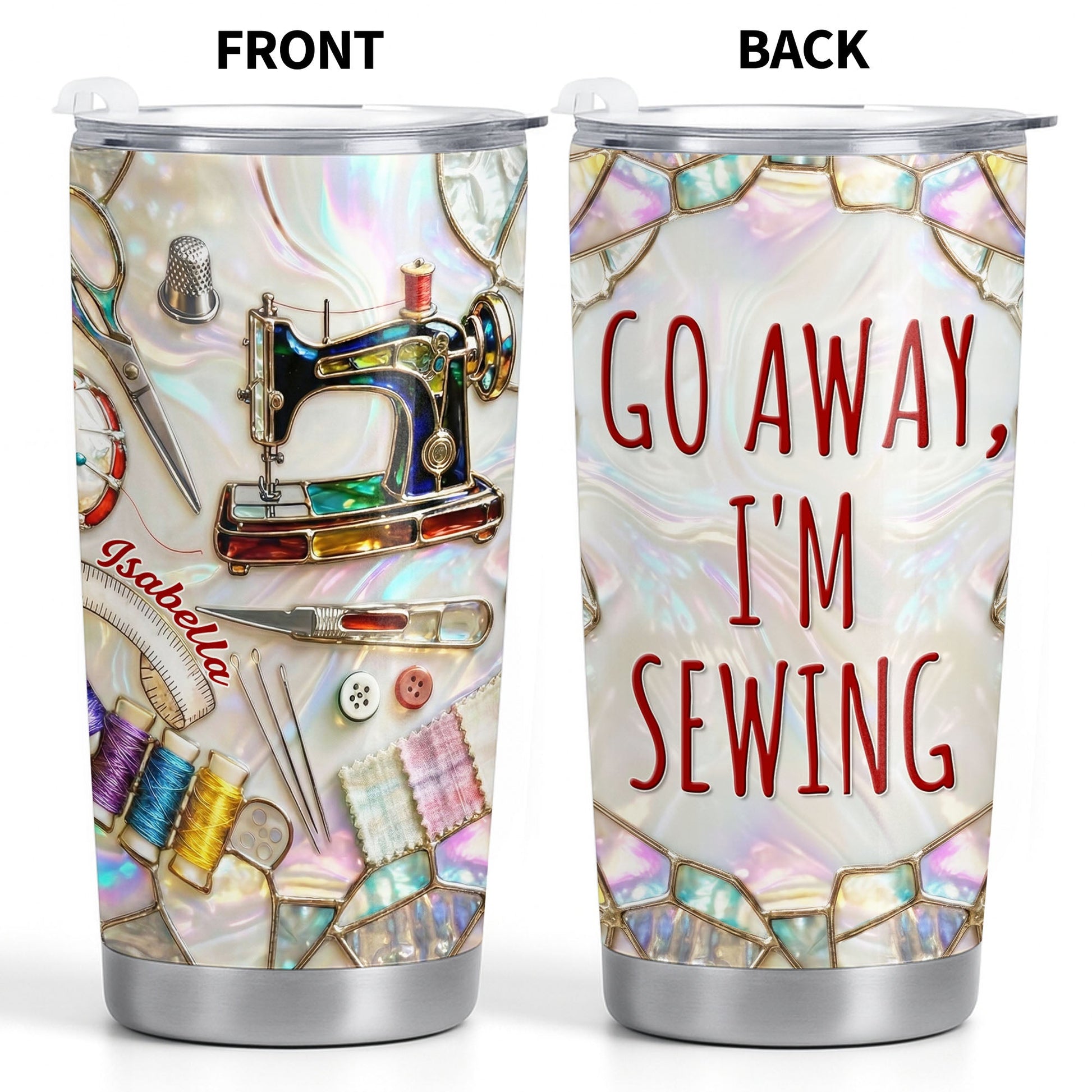 Go Away I'm Sewing With Sewing Machine And Crafts - Personalized Custom Stainless Steel Tumbler 20oz 30oz - HAND012_TB