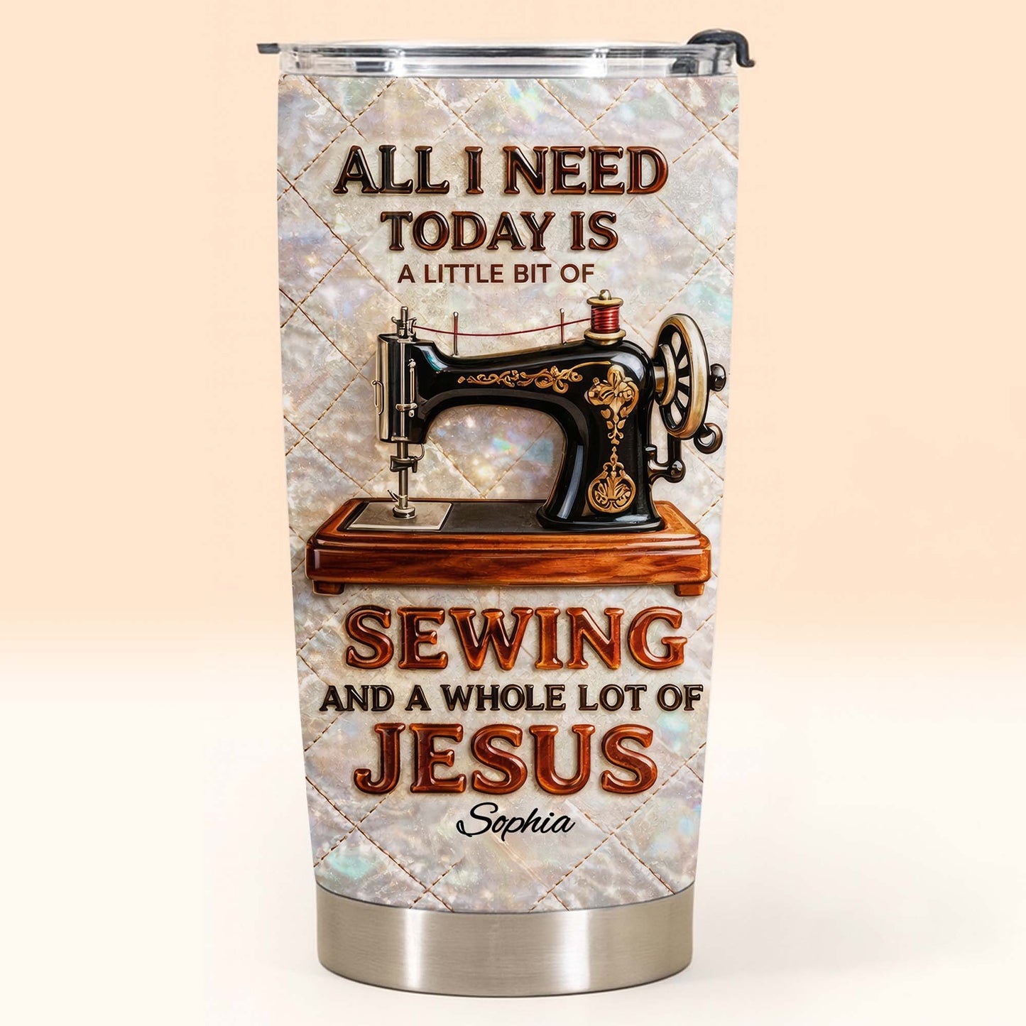 All I Need Today Is Sewing And Jesus Sewing Machine Design - Personalized Custom Stainless Steel Tumbler 20oz 30oz - HOB068_TB