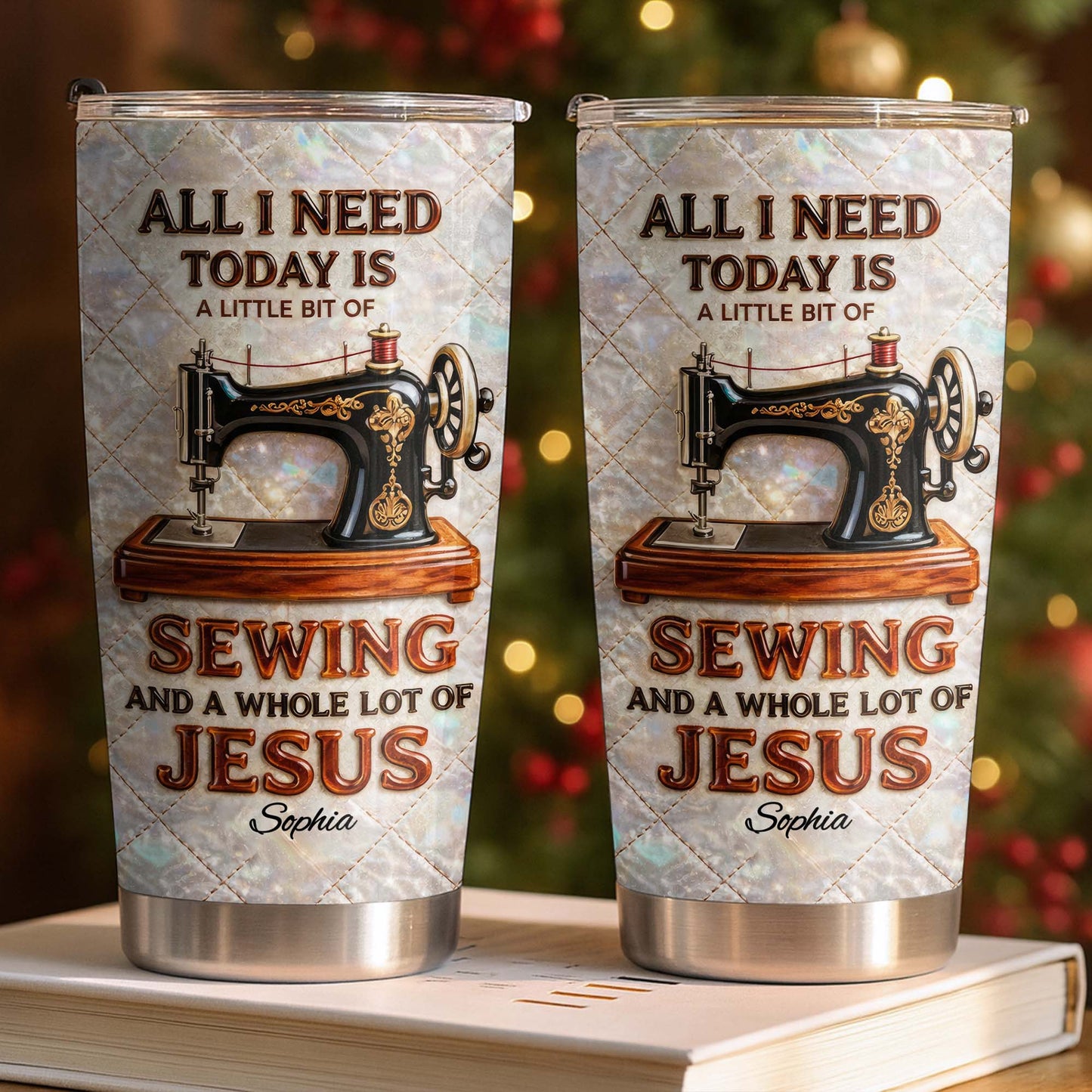 All I Need Today Is Sewing And Jesus Sewing Machine Design - Personalized Custom Stainless Steel Tumbler 20oz 30oz - HOB068_TB