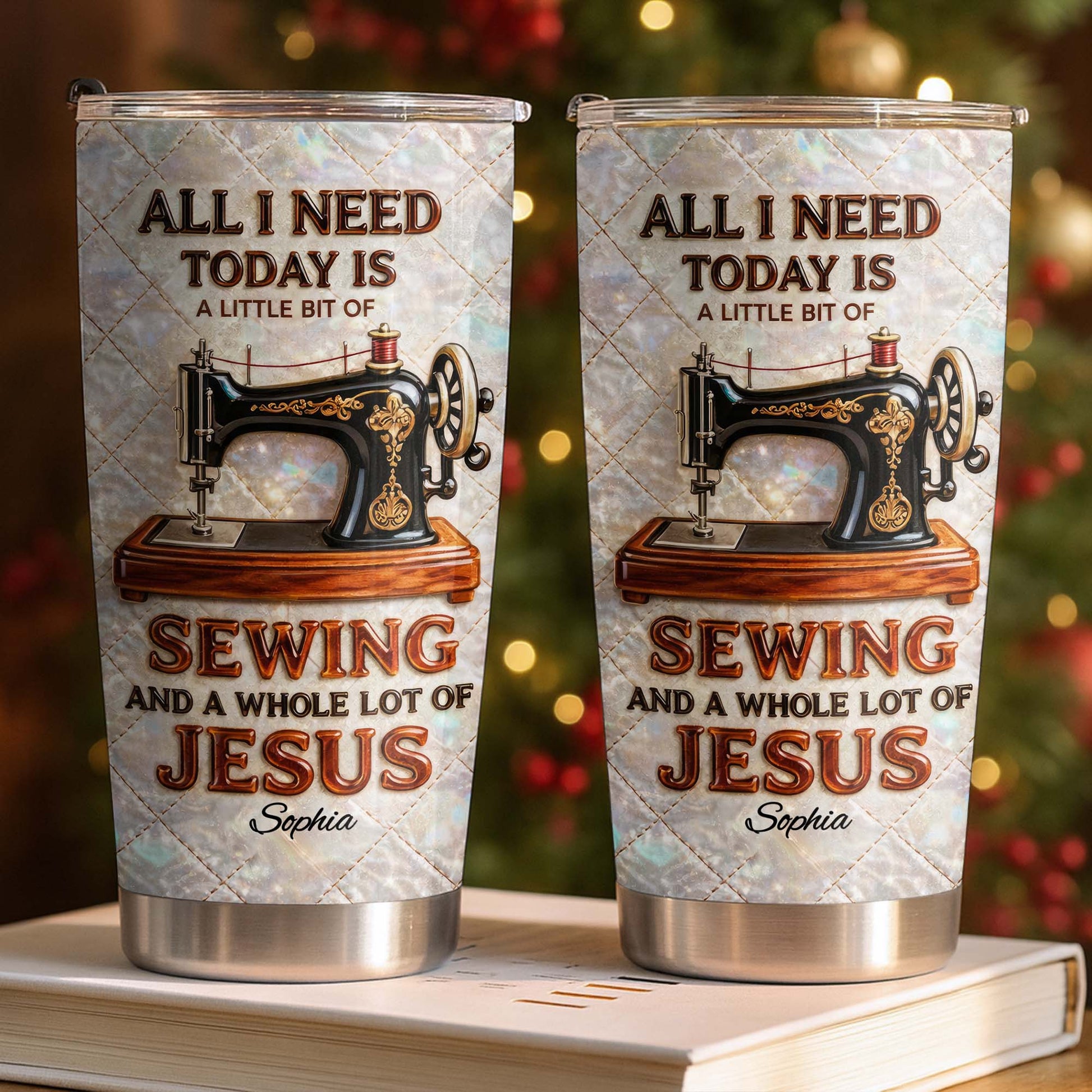 All I Need Today Is Sewing And Jesus Sewing Machine Design - Personalized Custom Stainless Steel Tumbler 20oz 30oz - HOB068_TB