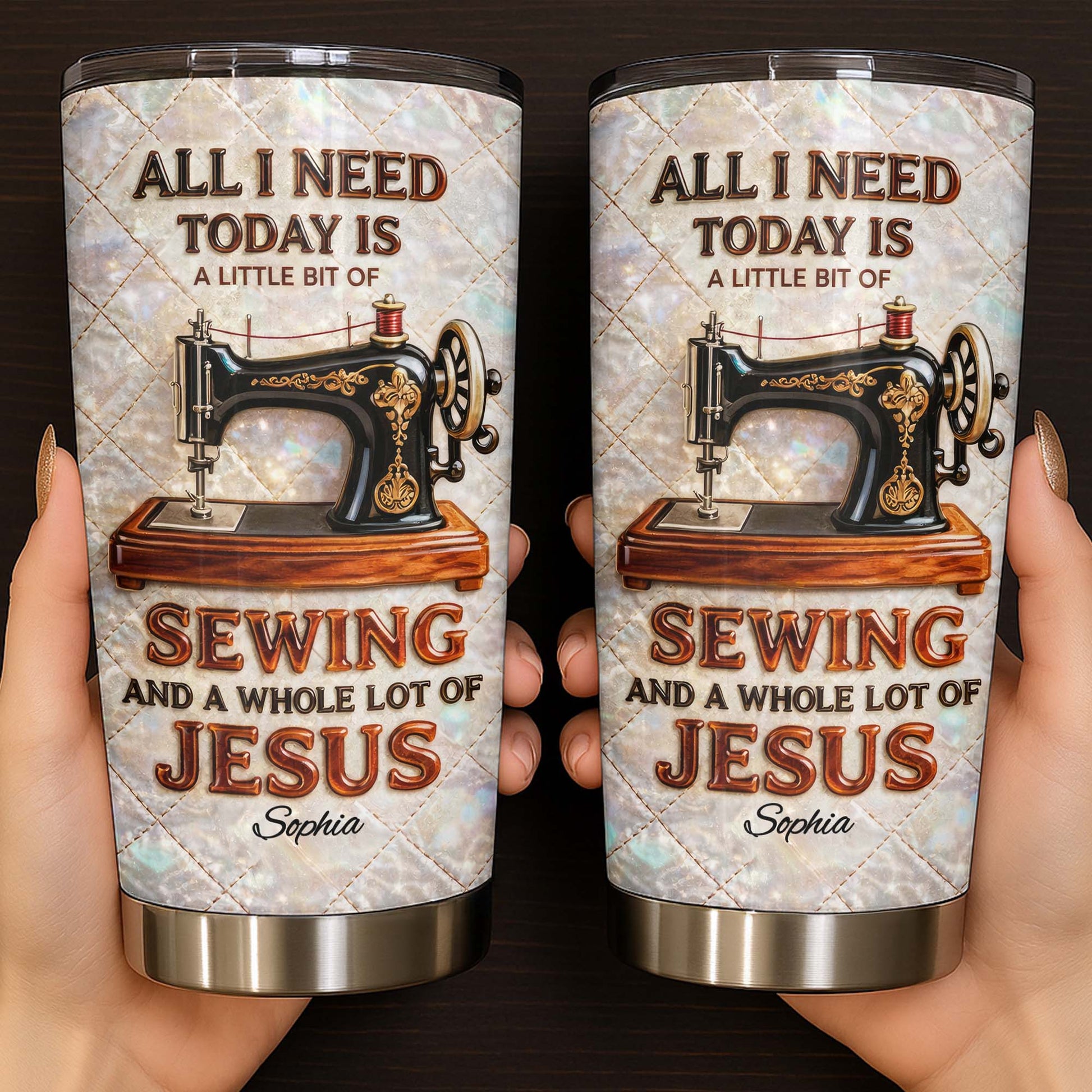 All I Need Today Is Sewing And Jesus Sewing Machine Design - Personalized Custom Stainless Steel Tumbler 20oz 30oz - HOB068_TB