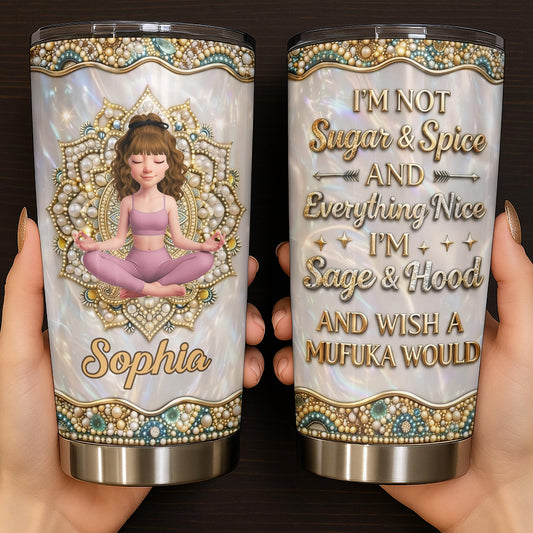 I'm Not Sugar And Spice Sage And Hood Girl Yoga Mandala - Personalized Custom Stainless Steel Tumbler 20oz 30oz - YOGA017_TB