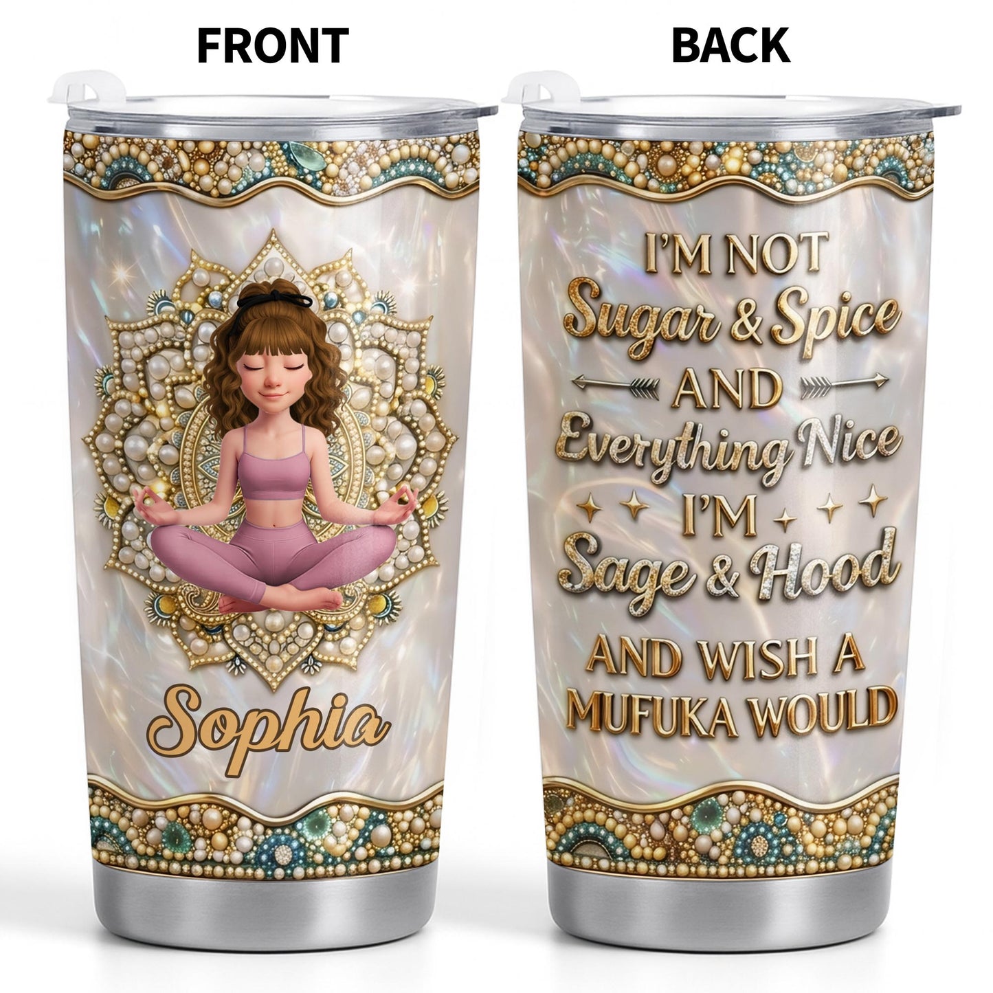 I'm Not Sugar And Spice Sage And Hood Girl Yoga Mandala - Personalized Custom Stainless Steel Tumbler 20oz 30oz - YOGA017_TB